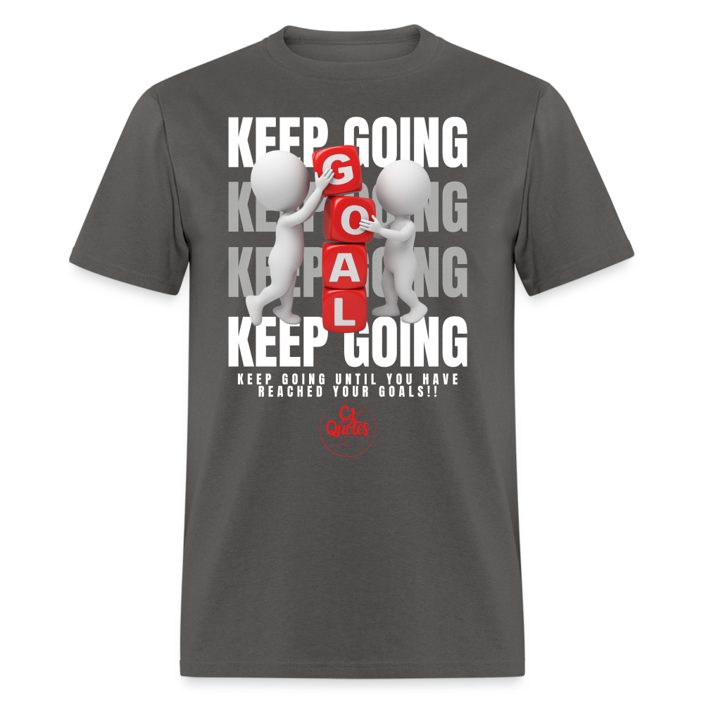 Keep Going Unisex Classic T-Shirt - charcoal