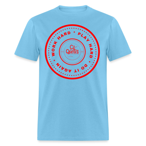 Work Hard Unisex Classic T-Shirt - aquatic blue