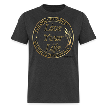 Load image into Gallery viewer, Love Your Life Unisex Classic T-Shirt - heather black
