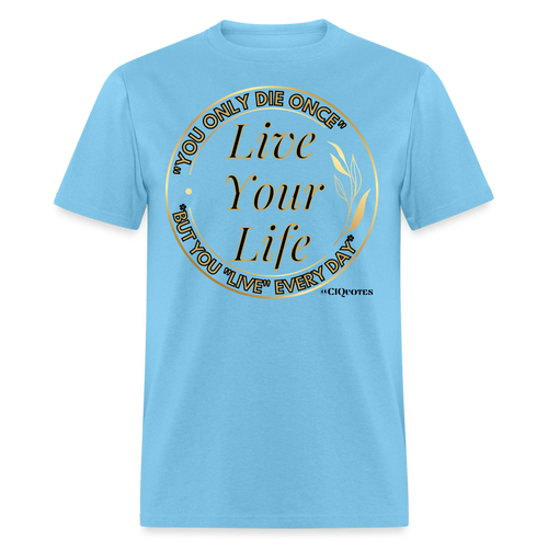 Love Your Life Unisex Classic T-Shirt - aquatic blue